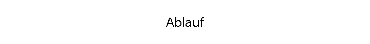 Ablauf